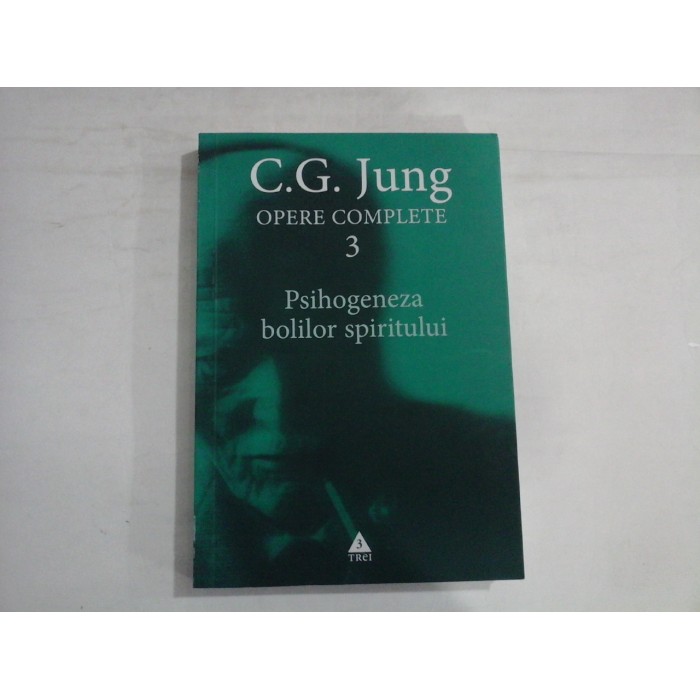 C. G. JUNG  -  OPERE COMPLETE 3  -  PSIHOGENEZA BOLILOR SPIRITULUI